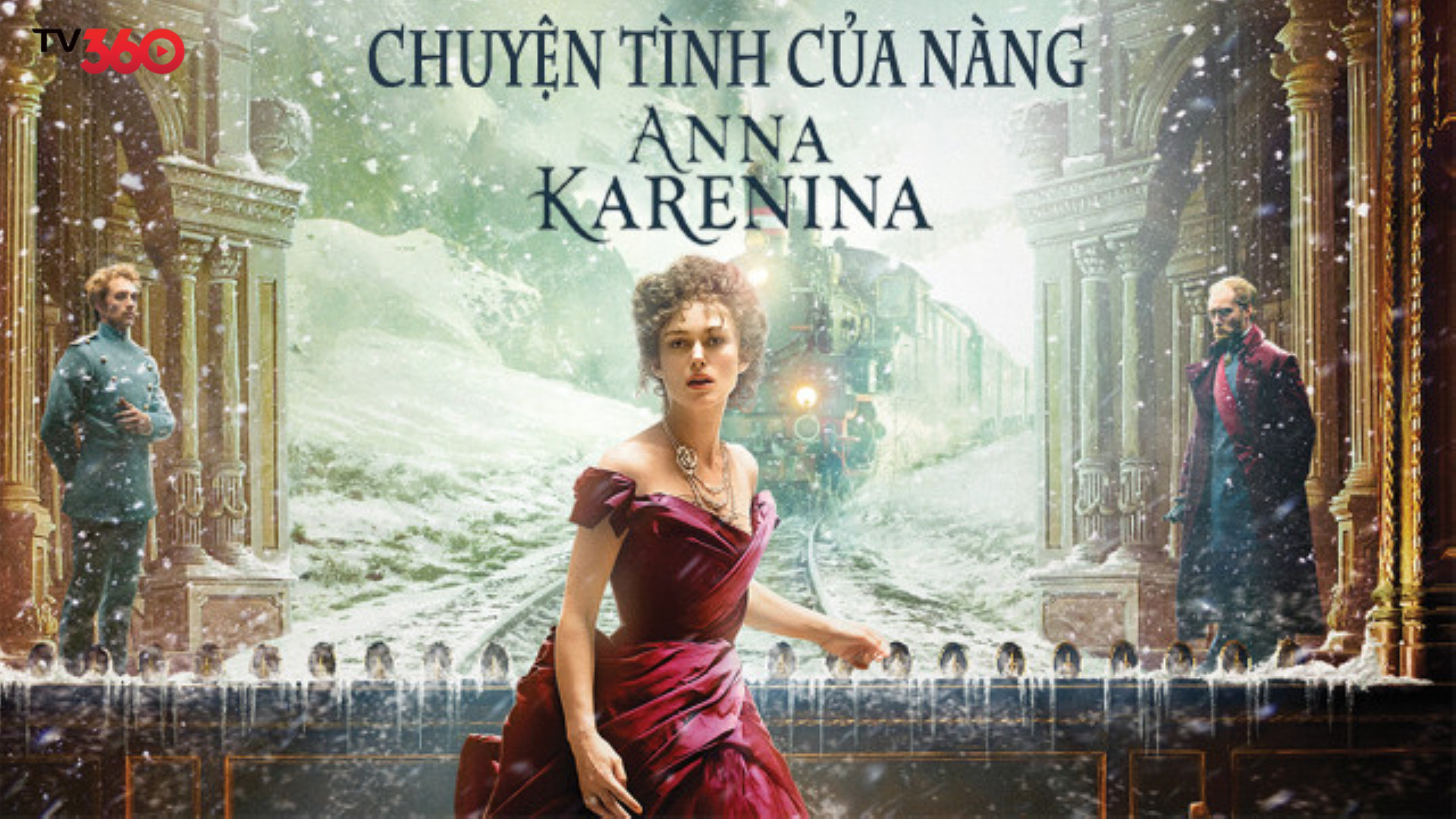 “Chuyện Tình Nàng Anna Karenina” xoay quanh bi kịch tình yêu giữa danh vọng và đam mê