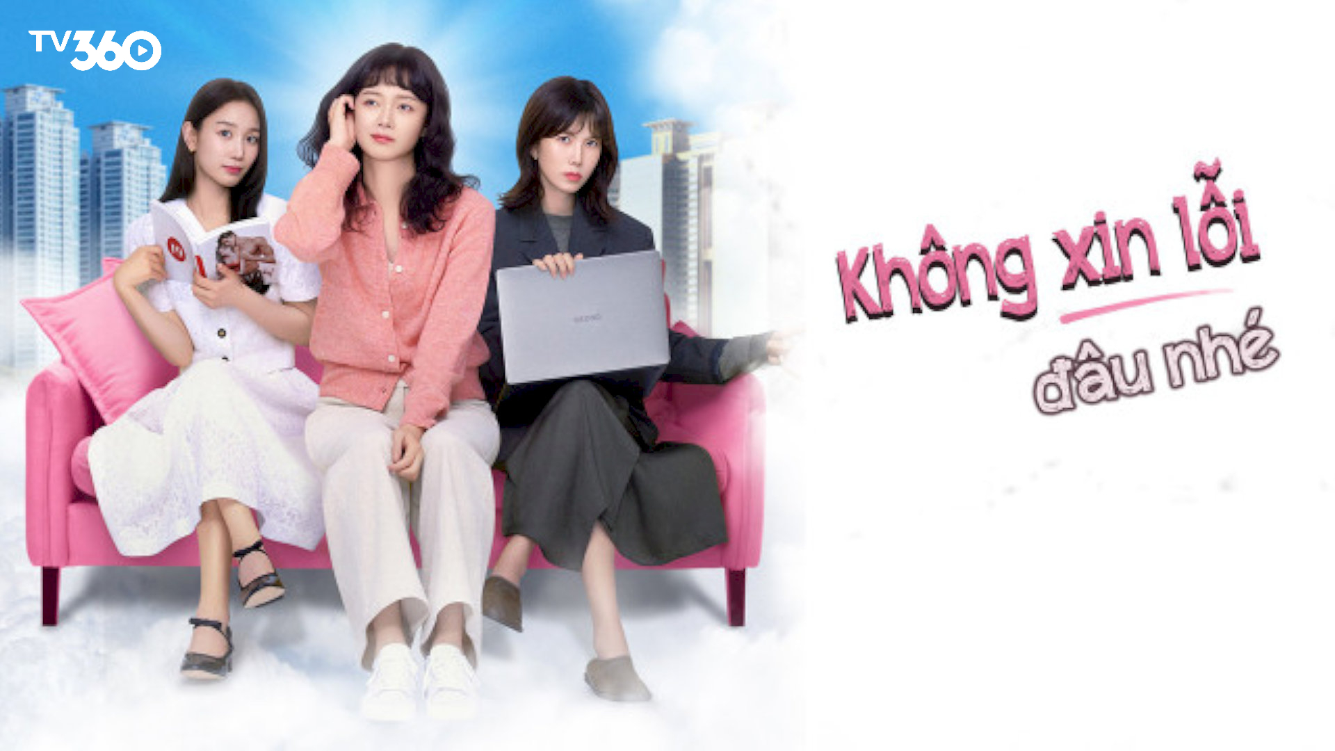 “Không Xin Lỗi Đâu Nhé” là phim bộ Hàn Quốc mới mang đến những màn hài tình cảm vui nhộn