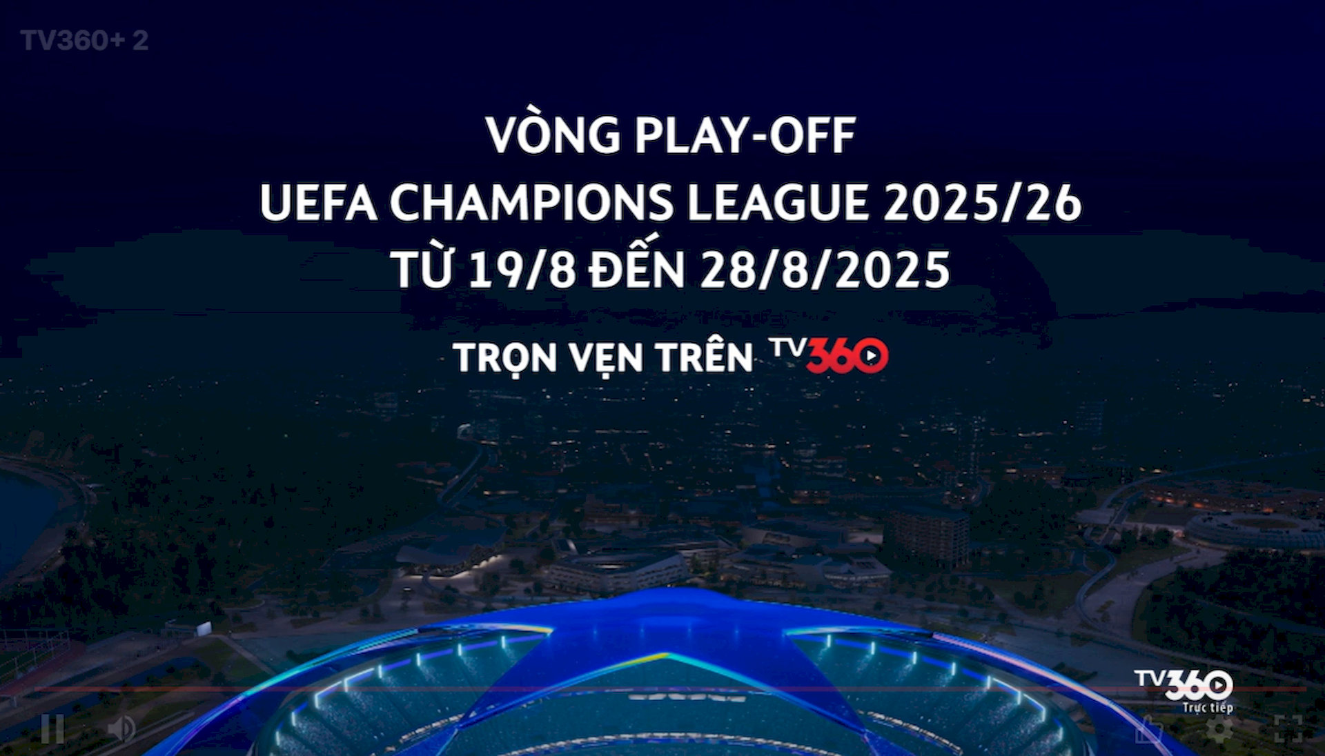 Các trận đấu quan trọng đều được phát sóng trên luồng sự kiện TV360