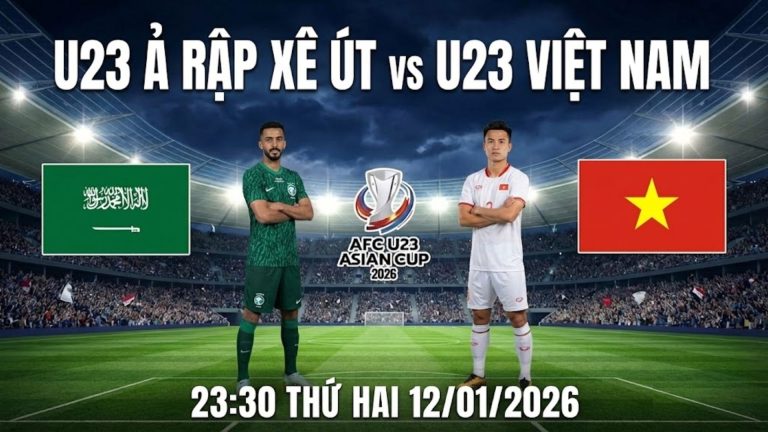 Nhận định U23 Ả Rập Xê Út vs U23 Việt Nam, 23:30 ngày 12/01