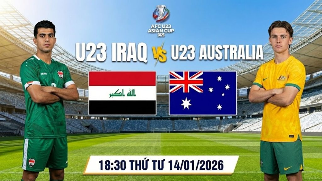 Nhận định U23 Iraq vs U23 Australia, 18:30 Thứ Tư 14/01