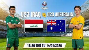 Nhận định U23 Iraq vs U23 Australia, 18:30 Thứ Tư 14/01