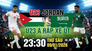 Nhận định U23 Jordan vs U23 Ả Rập Xê Út, 23:30 Thứ Sáu 09/01