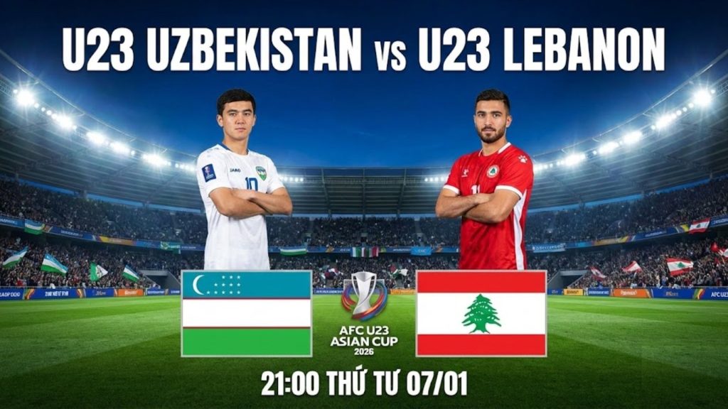 Nhận định U23 Uzbekistan vs U23 Lebanon, 21:00 Thứ Tư 07/01
