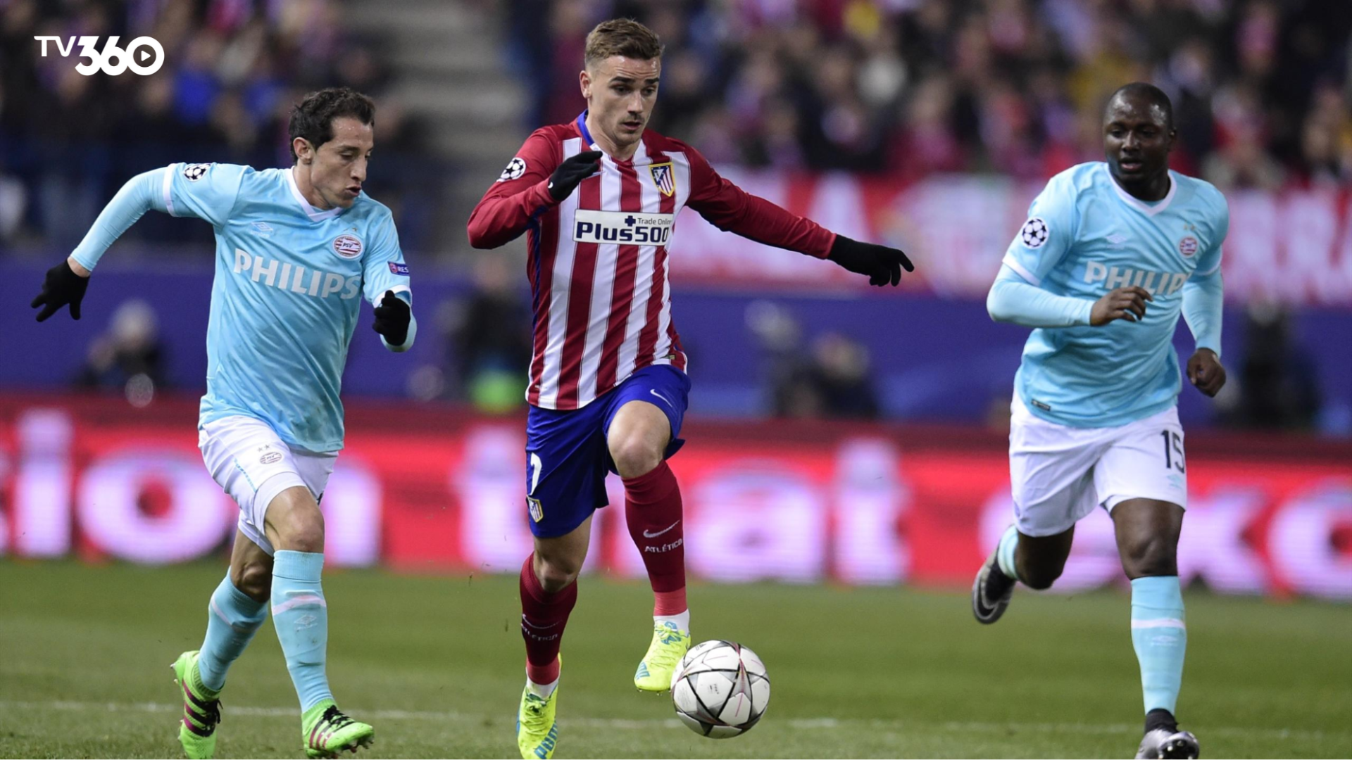 Trận đấu PSV gặp Atletico Madrid