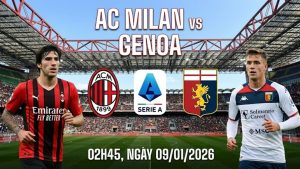 Nhận định AC Milan vs Genoa, 02h45 ngày 09/01