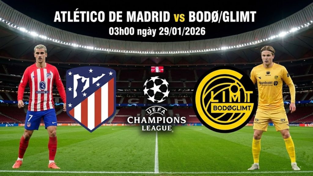 Nhận định Atlético de Madrid vs Bodø/Glimt, 03h00 ngày 29/01