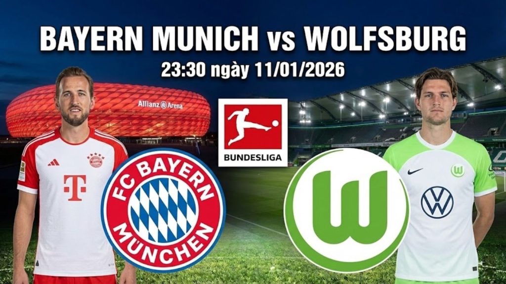Nhận định Bayern Munich vs Wolfsburg, 23h30 Chủ Nhật 11/01