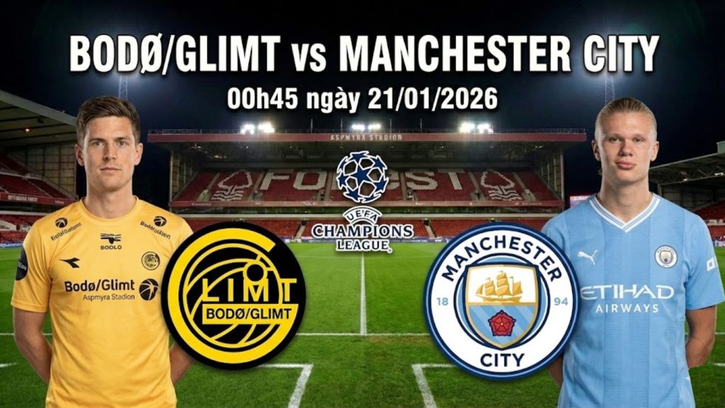 Nhận định Bodø/Glimt vs Manchester City, 00h45 Thứ Tư ngày 21/01