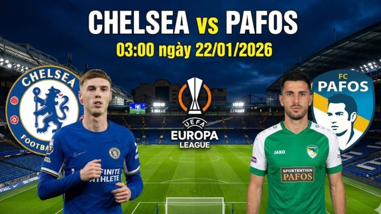 Nhận định Chelsea vs Pafos, 03h00 ngày 22/01