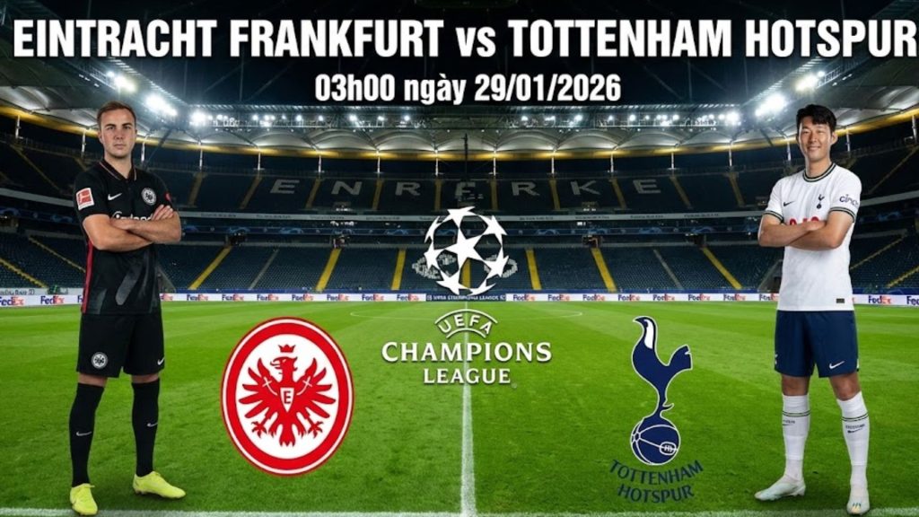 Nhận định Eintracht Frankfurt vs Tottenham Hotspur, 03h00 ngày 29/01
