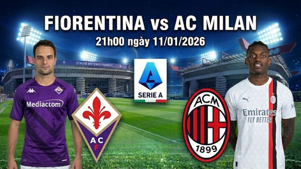 Nhận định Fiorentina vs AC Milan, 21h00 Chủ nhật ngày 11/01