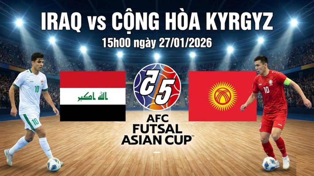 Nhận định Iraq vs Cộng hòa Kyrgyz, 15h00 ngày 27/01