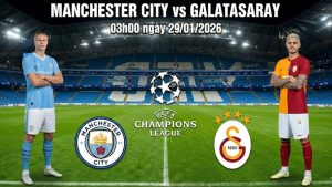 Nhận định Manchester City vs Galatasaray, 03h00 ngày 29/01