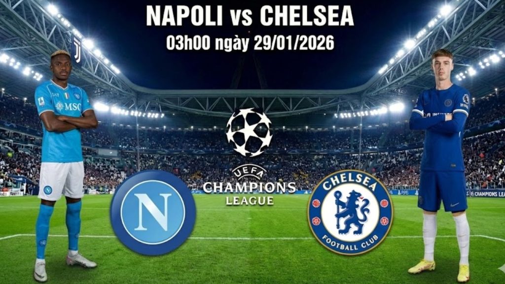 Nhận định Napoli vs Chelsea, 03h00 ngày 29/01