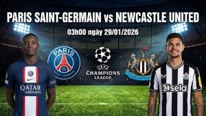 Nhận định Paris Saint-Germain vs Newcastle United, 03h00 ngày 29/01