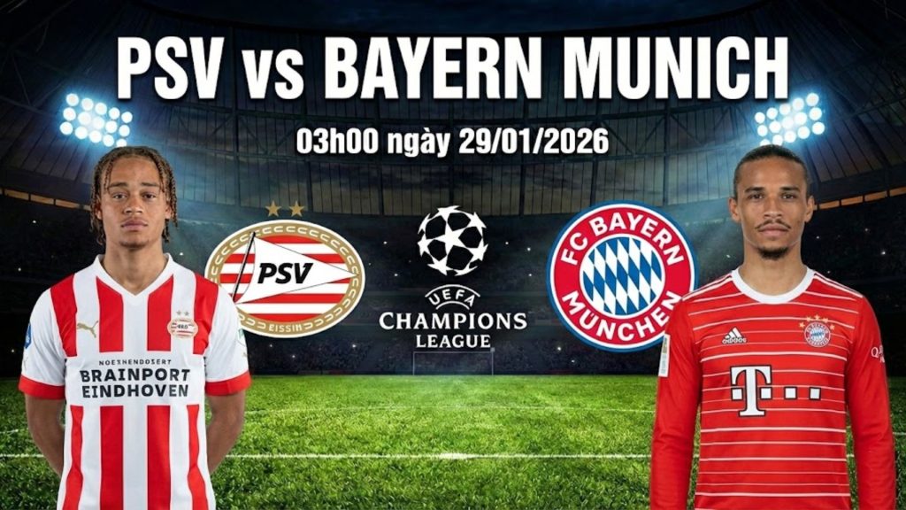 Nhận định PSV vs Bayern Munich, 03h00 ngày 29/01