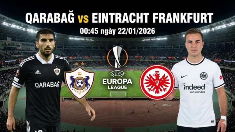 Nhận định Qarabağ vs Eintracht Frankfurt, 00h45 ngày 22/01