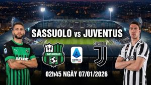Nhận định Sassuolo vs Juventus, 02h45 ngày 07/01