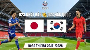 Nhận định U23 Nhật Bản vs U23 Hàn Quốc, 18h30 ngày 20/01