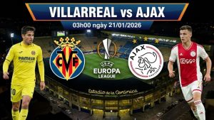 Nhận định Villarreal vs Ajax, 03h00 ngày 21/01