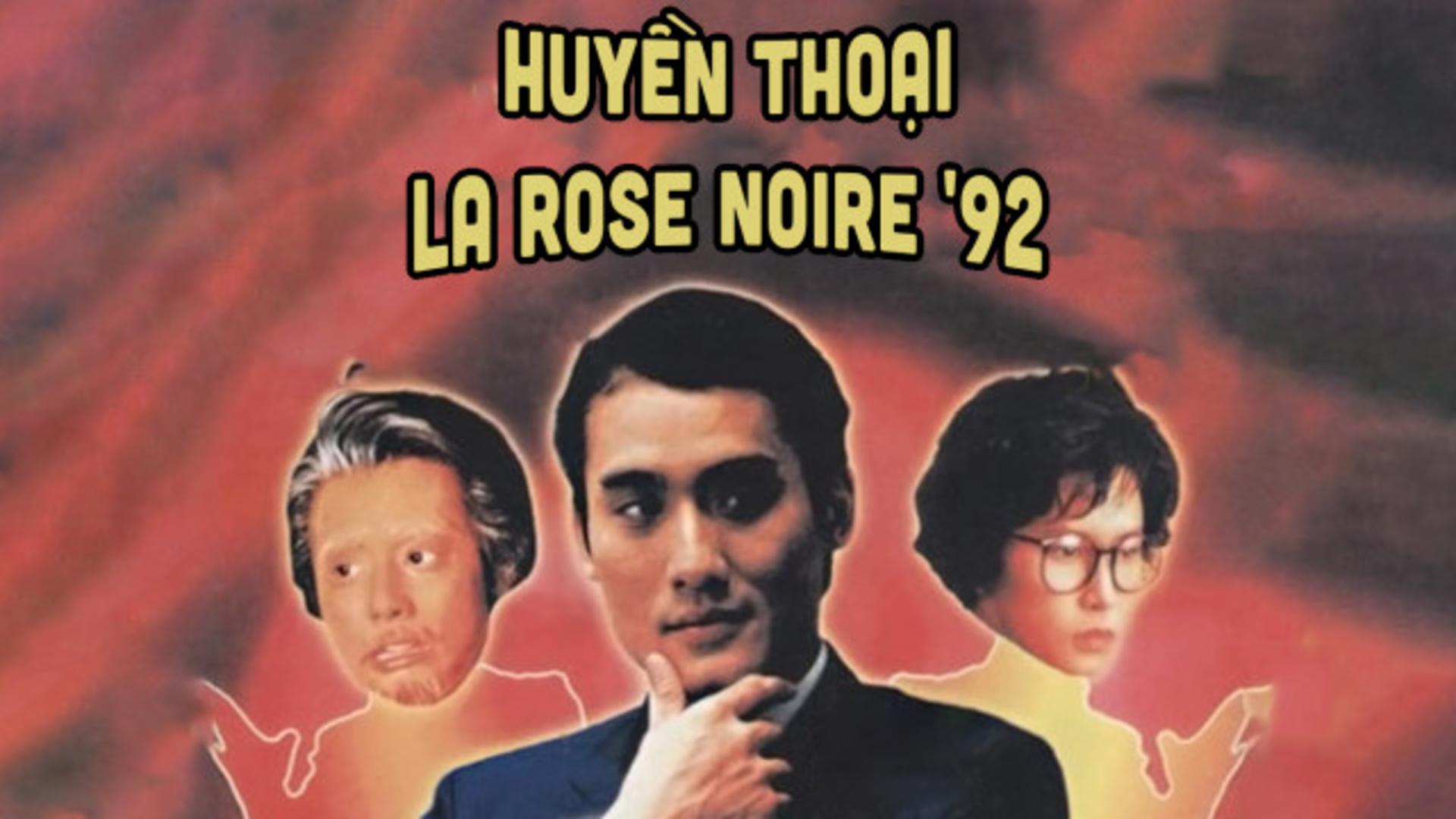 Phim Huyền thoại La Rose Noire '92