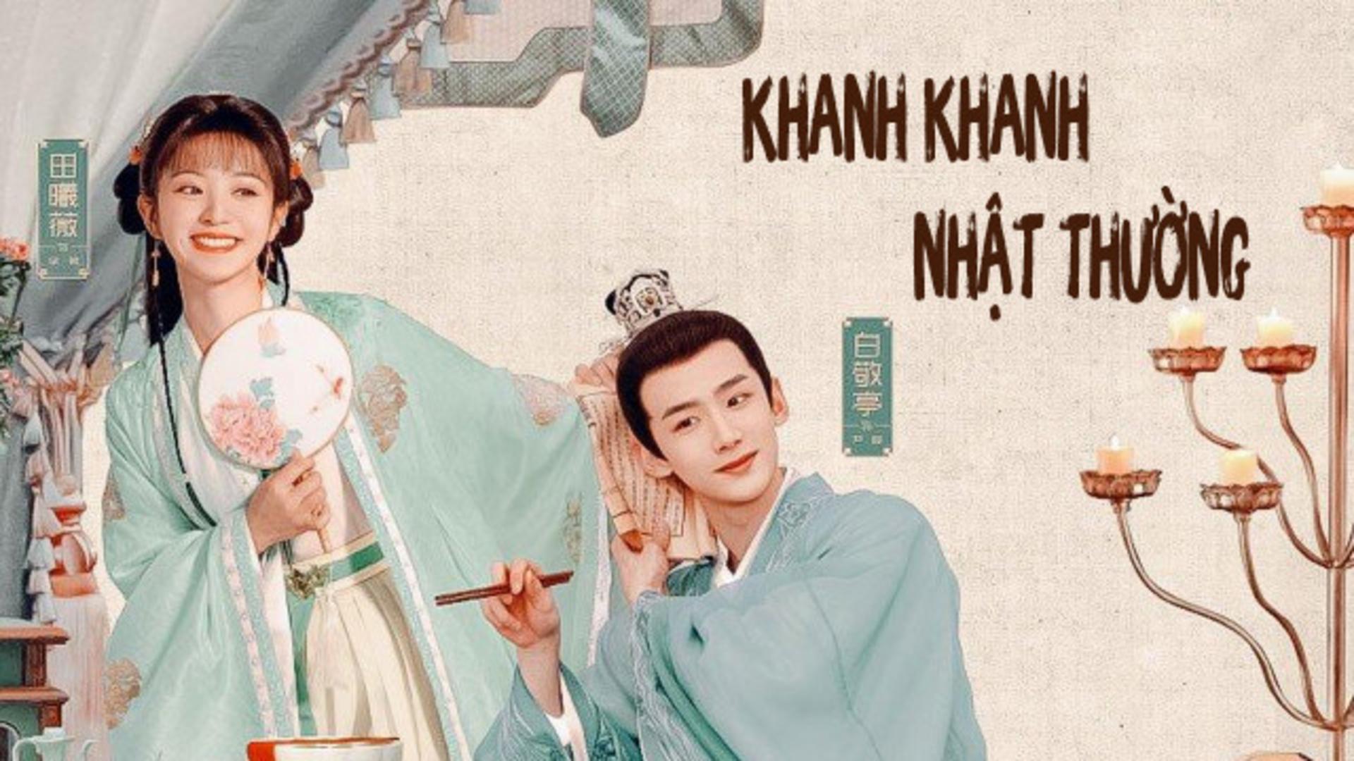 “Khanh Khanh Nhật Thường” là bộ phim xoay quanh chuyện tình ngọt ngào