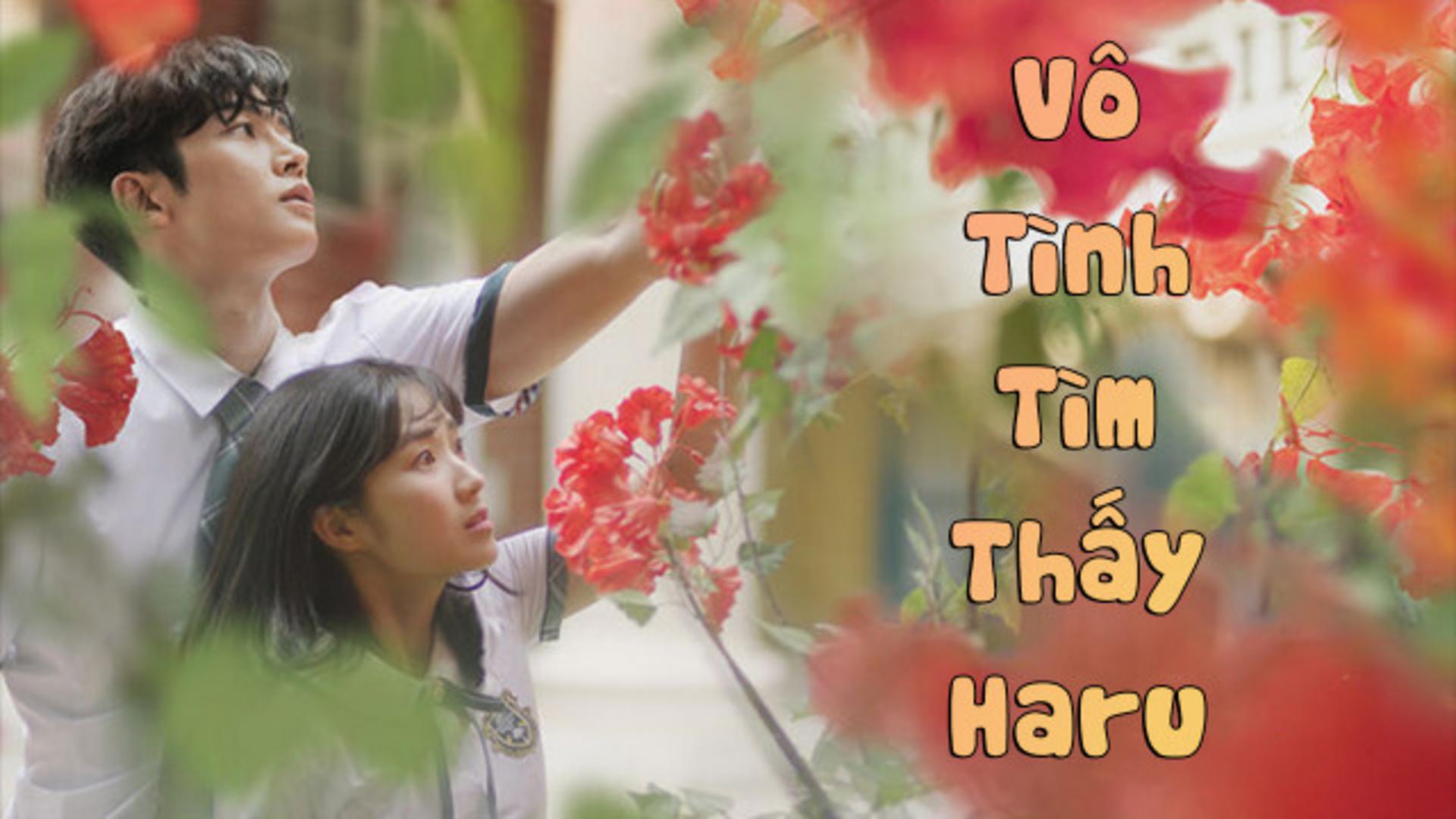 Phim “Vô Tình Tìm Thấy Haru” kể về chuyện tình tuổi học trò đầy màu sắc