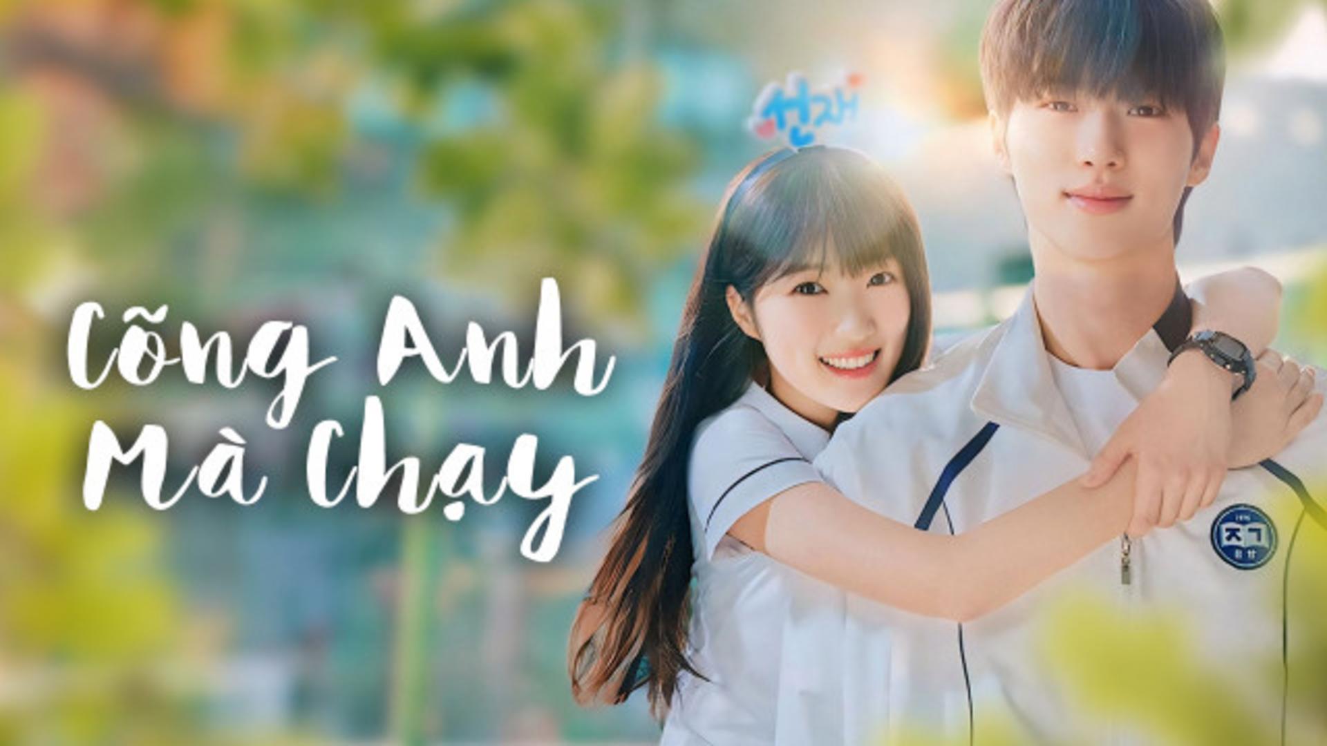“Cõng Anh Mà Chạy” nổi bật với chuyện tình thanh xuân vườn trường đầy lãng mạn